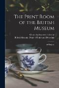 The Print Room of the British Museum: an Enquiry
