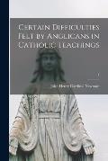 Certain Difficulties Felt by Anglicans in Catholic Teachings; 1