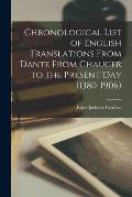 Chronological List of English Translations From Dante From Chaucer to the Present Day (1380-1906)