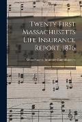Twenty First Massachusetts Life Insurance Report, 1876