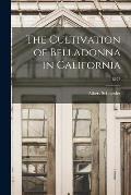 The Cultivation of Belladonna in California; B275