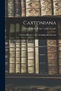 Caxtoniana: a Series of Essays on Life, Literature, and Manners