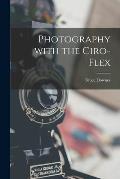 Photography With the Ciro-flex