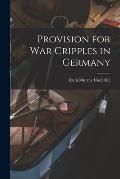Provision for War Cripples in Germany