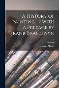 A History of Painting... / With a Preface by Frank Brangwyn; 3