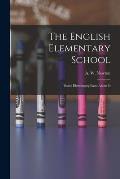 The English Elementary School: Some Elementary Facts About It