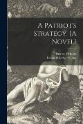 A Patriot's Strategy. [A Novel]