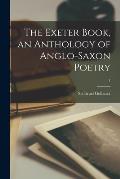 The Exeter Book, an Anthology of Anglo-saxon Poetry; 1