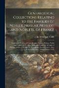Genealogical Collections Relating to the Families of Noblet, Noblat, Noblot, and Noblets, of France: Noblet and Noblett, of Great Britain: Noblet, Nob