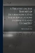 A Treatise on the Theory of Determinants and Their Applications in Analysis and Geometry
