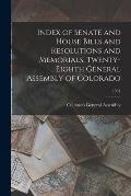 Index of Senate and House Bills and Resolutions and Memorials, Twenty-eighth General Assembly of Colorado; 1931