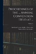 Proceedings of the ... Annual Convention Held at ...; Volume 16