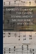 Sankey's Story of the Gospel Hymns and of Sacred Songs and Solos [microform]