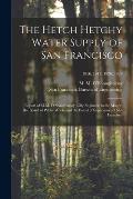 The Hetch Hetchy Water Supply of San Francisco: Report of M.M. O'Shaughnessy, City Engineer, to the Mayor, the Board of Public Works and the Board of
