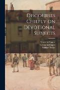 Discourses Chiefly on Devotional Subjects