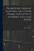 Tennyson's Geraint and Enid and Other Poems/ Edited With Introduction and Notes