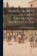 Robert Crokett of Great Calfpasture, Augusta Co., Va.