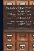 Catalogue of the Hammond Historical Law Collection: in the Law Library of the State University of Iowa