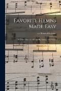 Favorite Hymns Made Easy; 22 Piano Solos and 4 Duets; Big Notes ... With Words