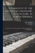 A Narrative of the Life of John Marrant, of New York, in North America: With an Account of the Conversion of the King of the Cherokees and His Daughte