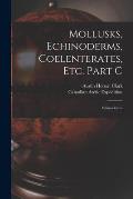 Mollusks, Echinoderms, Coelenterates, Etc. Part C [microform]: Echinoderms