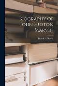 Biography of John Huston Marvin