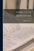 Aspects of Buddhism;