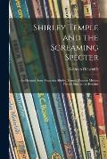 Shirley Temple and the Screaming Specter: an Original Story Featuring Shirley Temple, Famous Motion Picture Star, as the Heroine