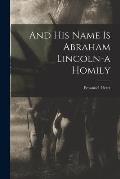 And His Name is Abraham Lincoln-a Homily