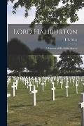 Lord Haliburton [microform]: a Memoir of His Public Service