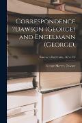Correspondence ?Dawson (George) and Engelmann (George); Dawson to Engelmann, 1875-1882