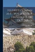 Hildreth's Japan as It Was and Is A Handbook of Old Japan