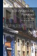 The Pirates of Panama: or; The Buccaneers of America, a True Account of the Famous Adventures and Daring Deeds of Sir Henry Morgan and Other