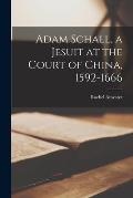 Adam Schall, a Jesuit at the Court of China, 1592-1666