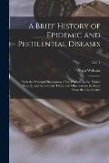 A Brief History of Epidemic and Pestilential Diseases; With the Principal Phenomena of the Physical World, Which Precede and Accompany Them, and Obser