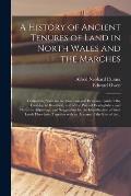 A History of Ancient Tenures of Land in North Wales and the Marches: Containing Notes on the Common and Demesne Lands of the Lordship of Bromfield, an