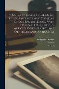 Censura Literaria. Containing Titles, Abstracts, And Opinions Of Old English Books, With Original Disquisitions, Articles Of Biography, And Other Lite