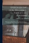 Speech of the Hon. William L. Yancey, of Alabama: Delivered in the National Democratic Convention, Charleston, April 28th, 1860. With the Protest of t