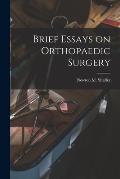 Brief Essays on Orthopaedic Surgery