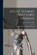 Life of Thomas, First Lord Denman: Formerly Lord Chief Justice of England