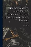 Design of Nailed and Glued Plywood Gussets for Lumber Rigid Frames