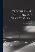 Crochet and Knitting for Every Woman ..