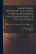 Growth and Mortality in a Virgin Stand of Ponderosa Pine Compared With a Cut-over Stand; no.5
