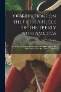 Observations on the Fifth Article of the Treaty With America [microform]: and on the Necessity of Appointing a Judicial Enquiry Into the Merits and Lo