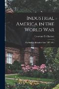 Industrial America in the World War [microform]; the Strategy Behind the Line, 1917-1918