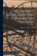 The Samuel T. Shaw Collection of American Paintings