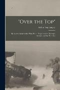 Over the Top [microform]: by an American Soldier Who Went: Together With Tommy's Dictionary of the Trenches