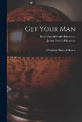 Get Your Man: a Canadian Mounted Mystery