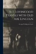Sut Lovingood Travels With Old Abe Lincoln