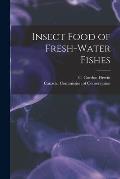 Insect Food of Fresh-water Fishes [microform]